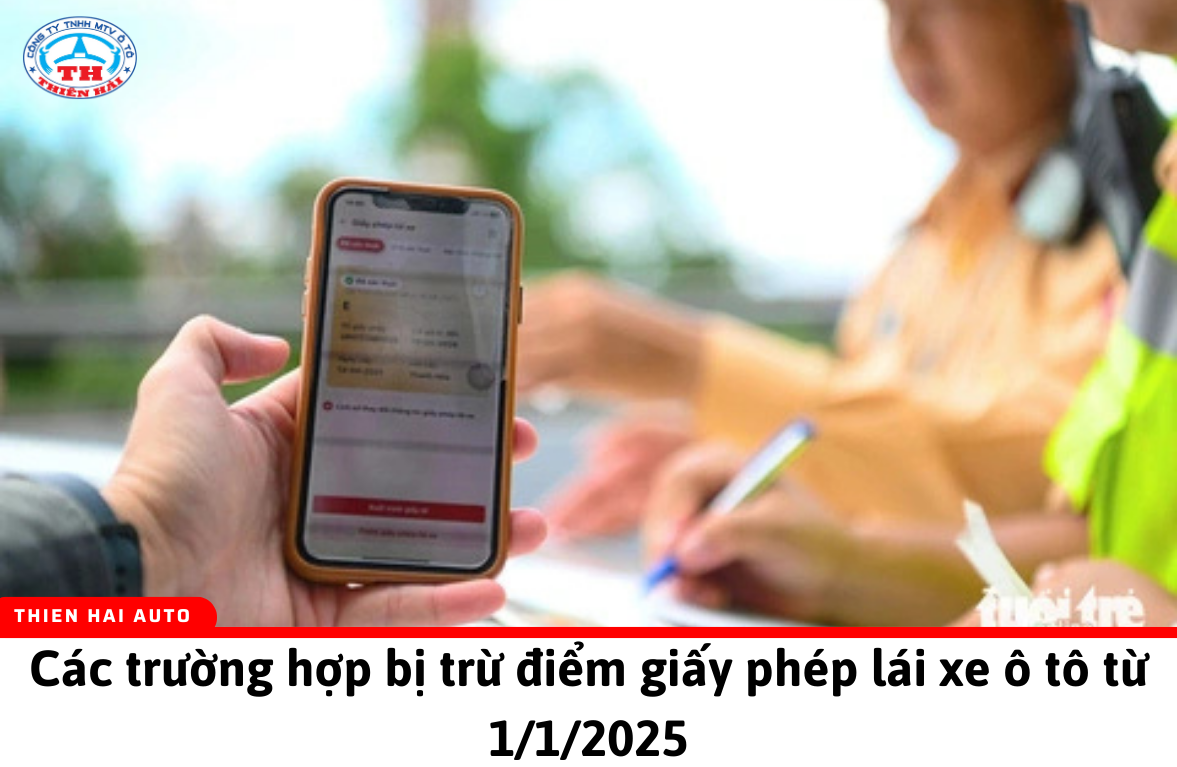 Các trường hợp bị trừ điểm giấy phép lái xe ô tô từ 1/1/2025